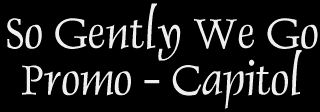 So Gently We Go Promo - Capitol Records