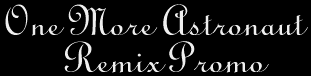 One More Astronaut Remix Promo