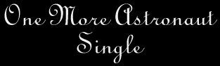 One More Astronaut Single